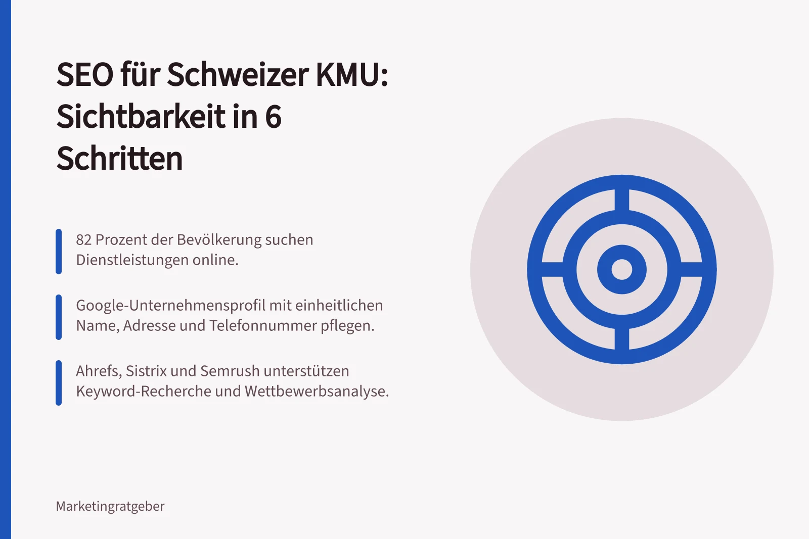 SEO für Schweizer KMU: Sichtbarkeit in 6 Schritten: 82 Prozent der Bevölkerung suchen Dienstleistungen online.; Google-Unternehmensprofil mit einheitlichen Name, Adresse und Telefonnummer pflegen.; Ahrefs, Sistrix und Semrush unterstützen Keyword-Recherche und Wettbewerbsanalyse.