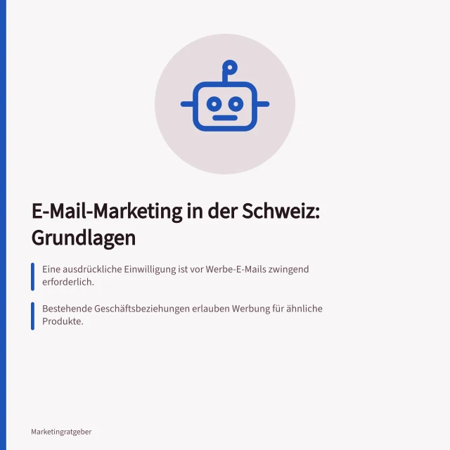 E-Mail-Marketing in der Schweiz: Grundlagen: Eine ausdrückliche Einwilligung ist vor Werbe-E-Mails zwingend erforderlich.; Bestehende Geschäftsbeziehungen erlauben Werbung für ähnliche Produkte.; Jede E-Mail muss einen kostenlosen Abmeldelink enthalten. E-Mail-Marketing in der Schweiz: Listen, Einwilligung und Automation aufbauen